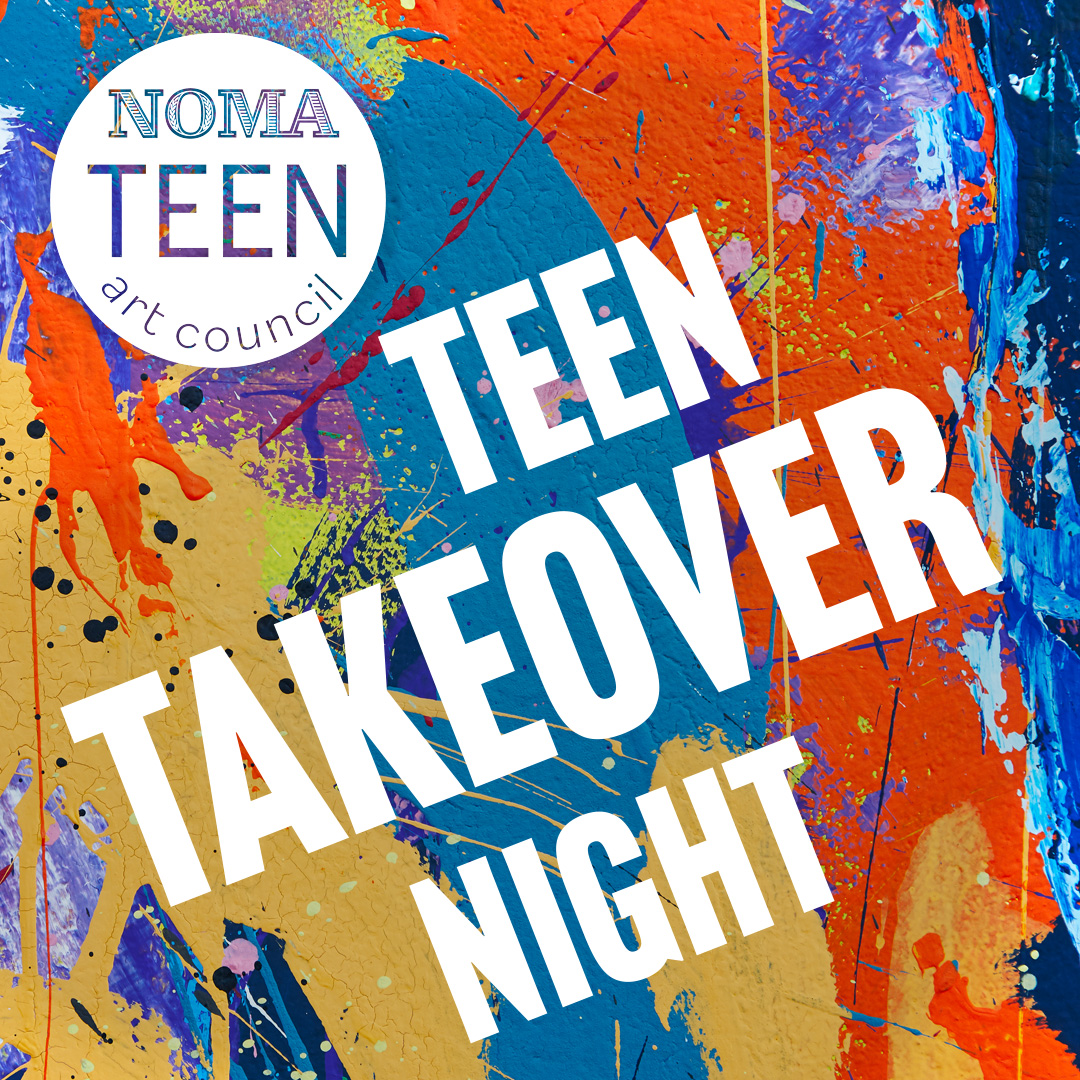 NOMA’S TEEN ART COUNCIL HOSTS AN EVENING OF PROGRAMMING